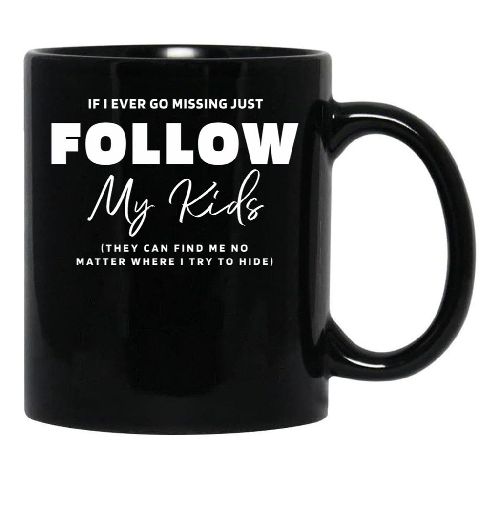 If I Ever Go Missing - Mother'S Day Funny Gift Black Coffee Mug - Black