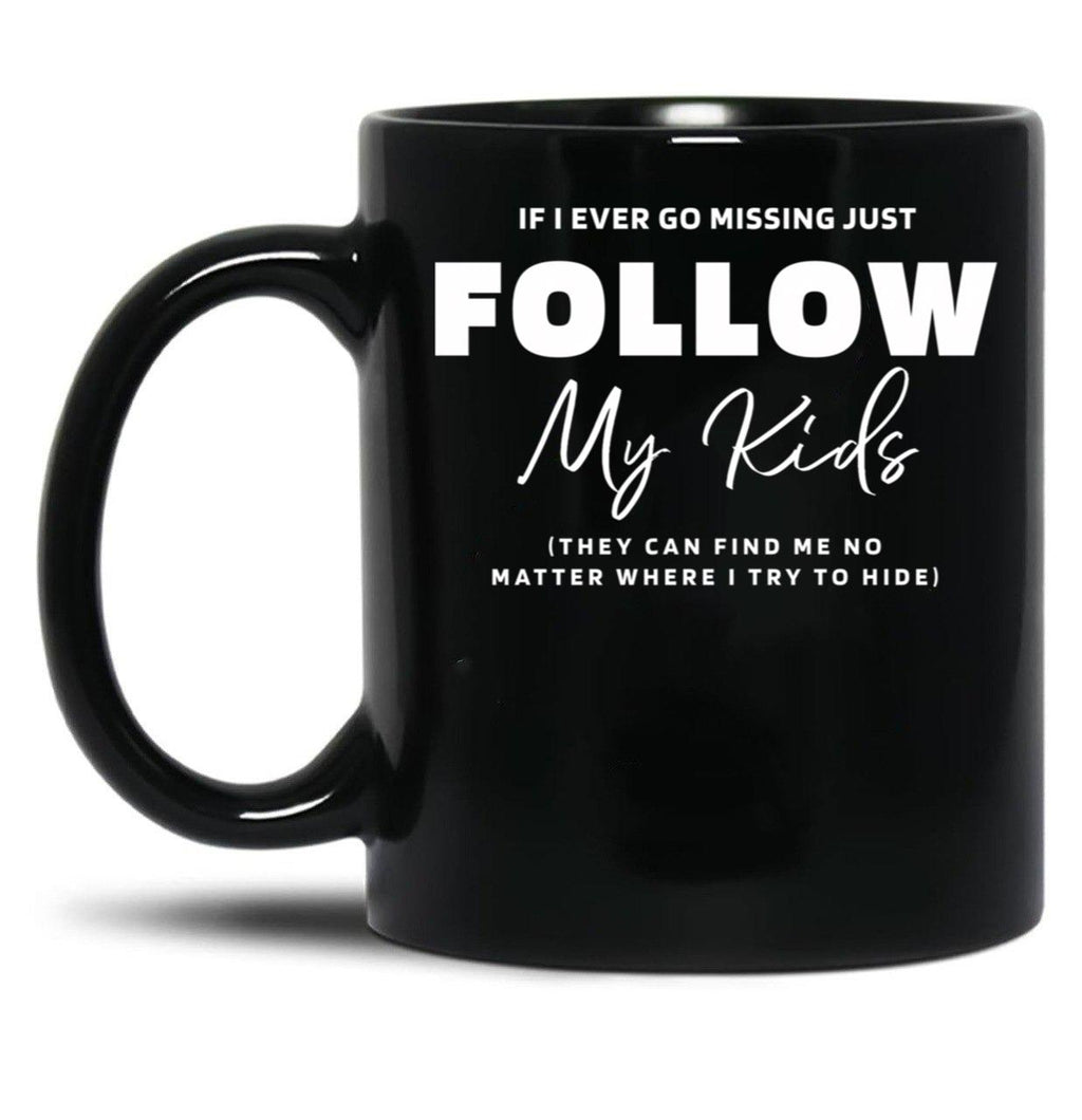 If I Ever Go Missing - Mother'S Day Funny Gift Black Coffee Mug