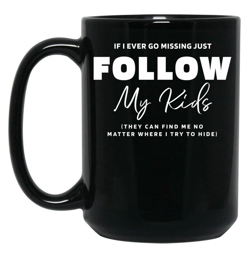 If I Ever Go Missing - Mother'S Day Funny Gift Black Coffee Mug