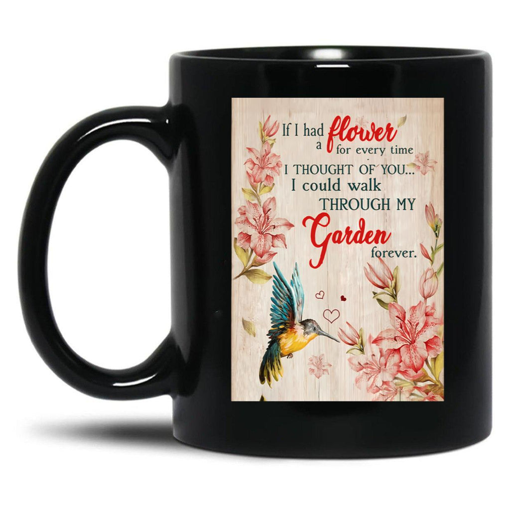 If I Had A Flower For Every Time I Thought Of You Black Coffee Mug