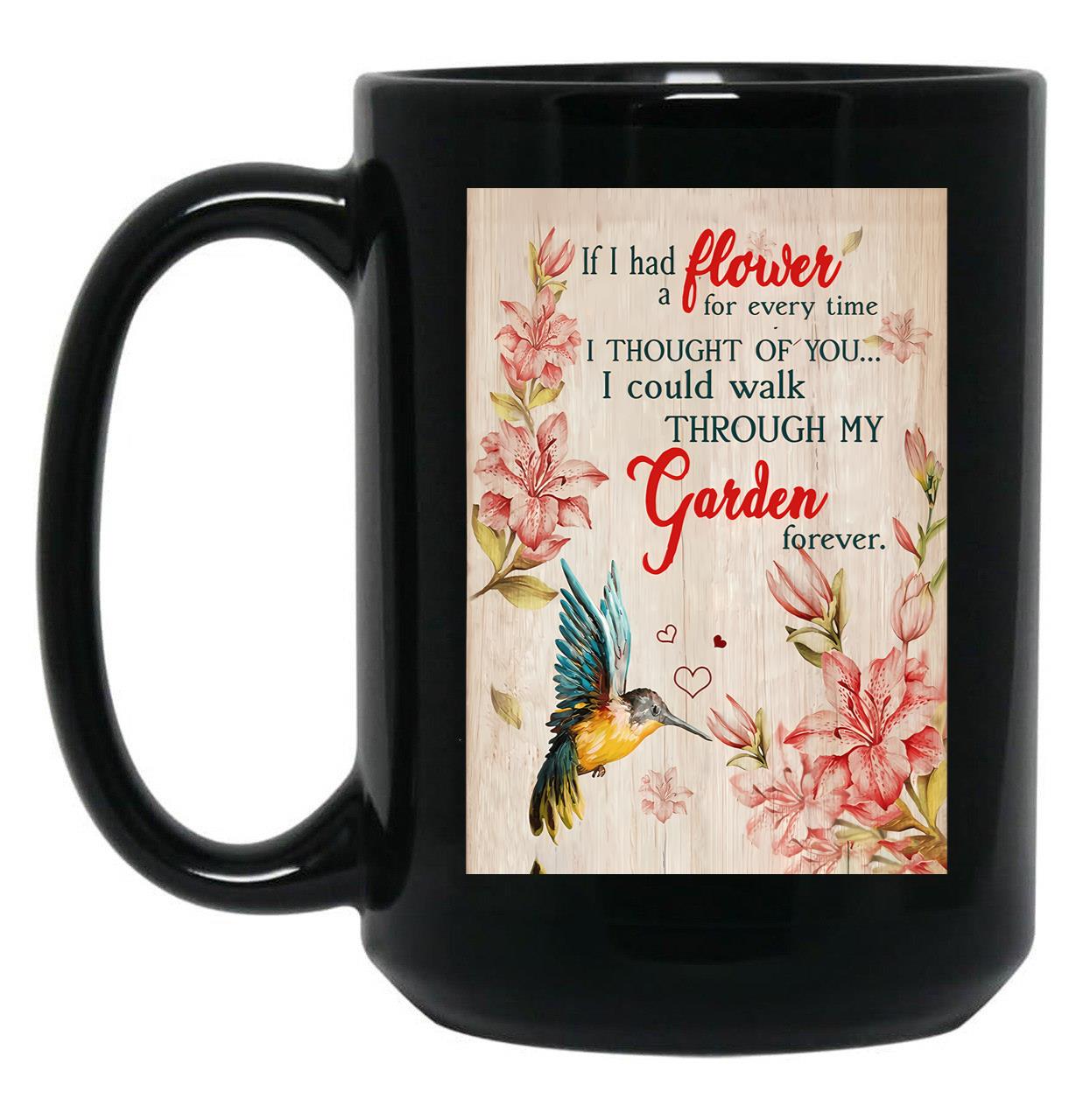 If I Had A Flower For Every Time I Thought Of You Black Coffee Mug