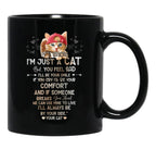 If I Know I'M Just A Cat But You Feel Sad I'Ll Be Your Comfort And If Someone Breaks Your Heart We Can Use Mine To Live I'Ll Always Be By Your Side Your Cat Black Coffee Mug - Black