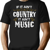 If It Ain'T Country It Ain'T Music - Proud Country Music Gift T-Shirt for Men & Women, T-Shirts Graphic Tee - Black