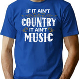 If It Ain'T Country It Ain'T Music - Proud Country Music Gift T-Shirt for Men & Women, T-Shirts Graphic Tee - Blue