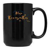 If Love Is As Sweet As A Flower Then My Mother Is That Sweet Flower Of Love Gift For Your Mom'S Birthday Best Gift For Your Mother In Law Best Gift For Mother'S Day Black Coffee Mug - Black