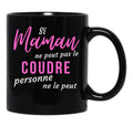 If Mom Can'T Sew It Nobody Can Humorous Mothers Day Gift Black Coffee Mug - Black