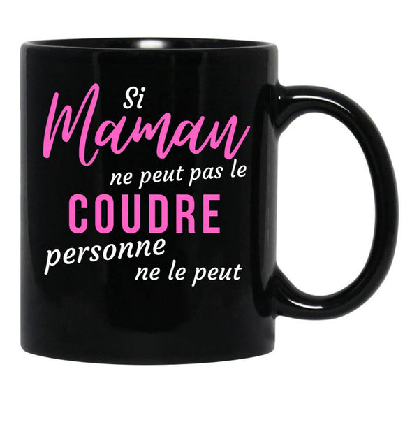 If Mom Can'T Sew It Nobody Can Humorous Mothers Day Gift Black Coffee Mug - Black