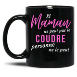 If Mom Can'T Sew It Nobody Can Humorous Mothers Day Gift Black Coffee Mug