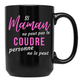 If Mom Can'T Sew It Nobody Can Humorous Mothers Day Gift Black Coffee Mug - Black