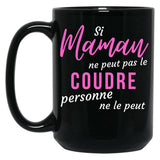 If Mom Can'T Sew It Nobody Can Humorous Mothers Day Gift Black Coffee Mug