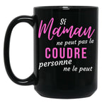 If Mom Can'T Sew It Nobody Can Humorous Mothers Day Gift Black Coffee Mug