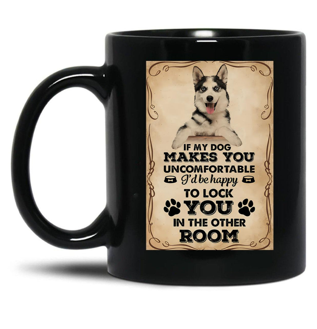 If My Dog Makes You Uncomfortable Husky Funny Quotes Sign Black Coffee Mug
