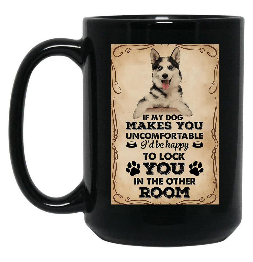 If My Dog Makes You Uncomfortable Husky Funny Quotes Sign Black Coffee Mug
