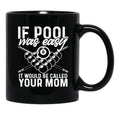 If Pool was Easy Funny Sport Pool Billiard Black Coffee Mug, Gift Coffee Mug - Black