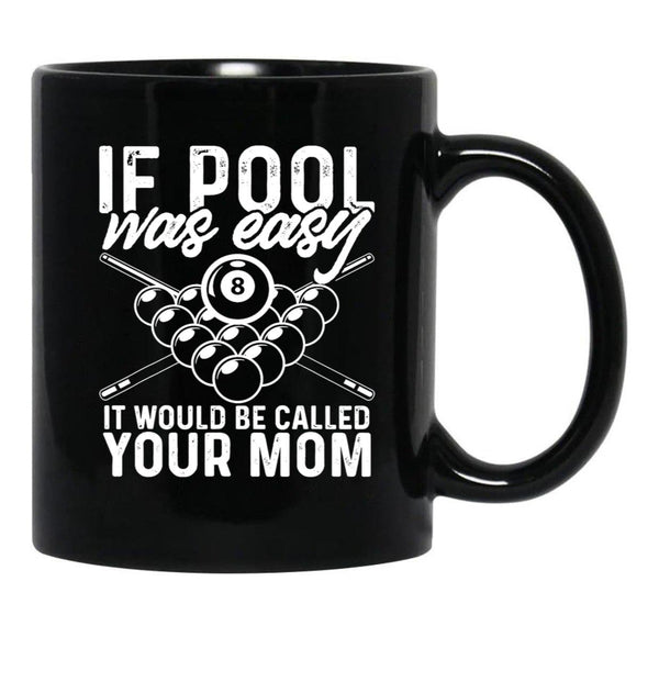 If Pool was Easy Funny Sport Pool Billiard Black Coffee Mug, Gift Coffee Mug - Black