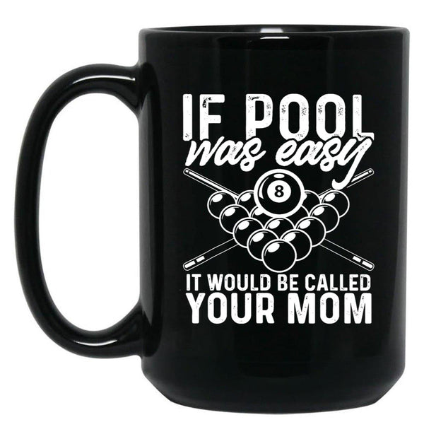 If Pool was Easy Funny Sport Pool Billiard Black Coffee Mug, Gift Coffee Mug - Black