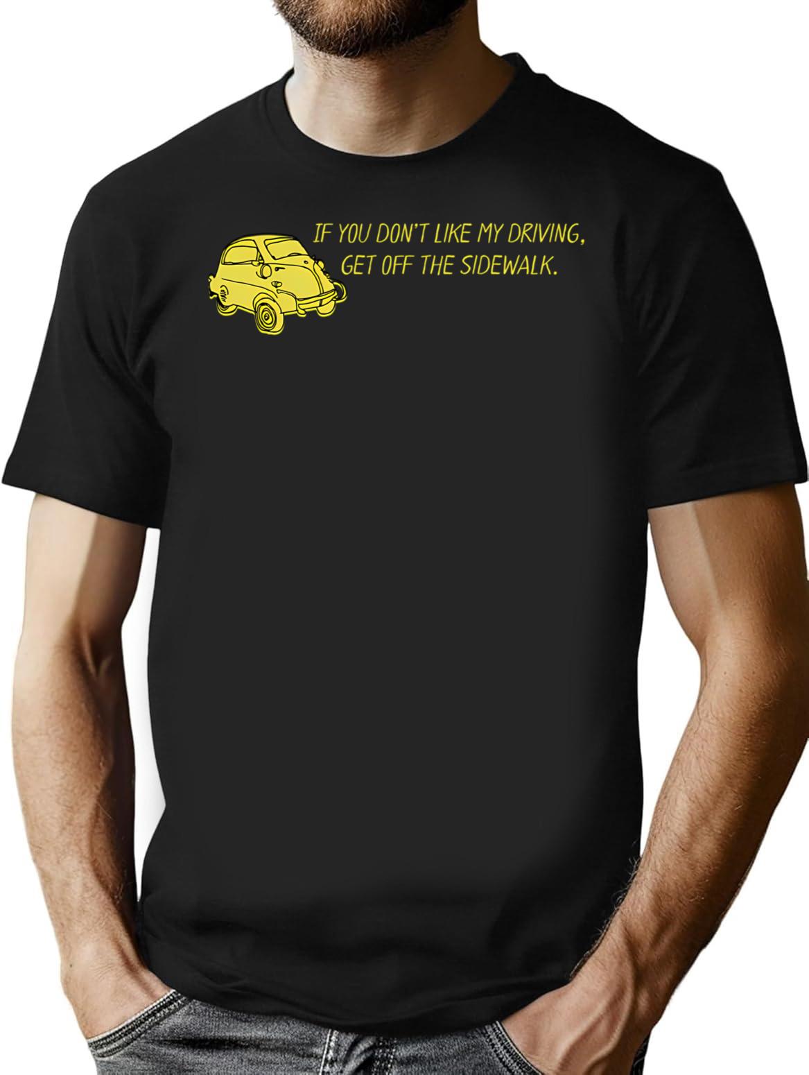 If You Don'T Like My Driving Get Off The Sidewalk. T-Shirt for Men & Women, T-Shirts Graphic Tee - Black