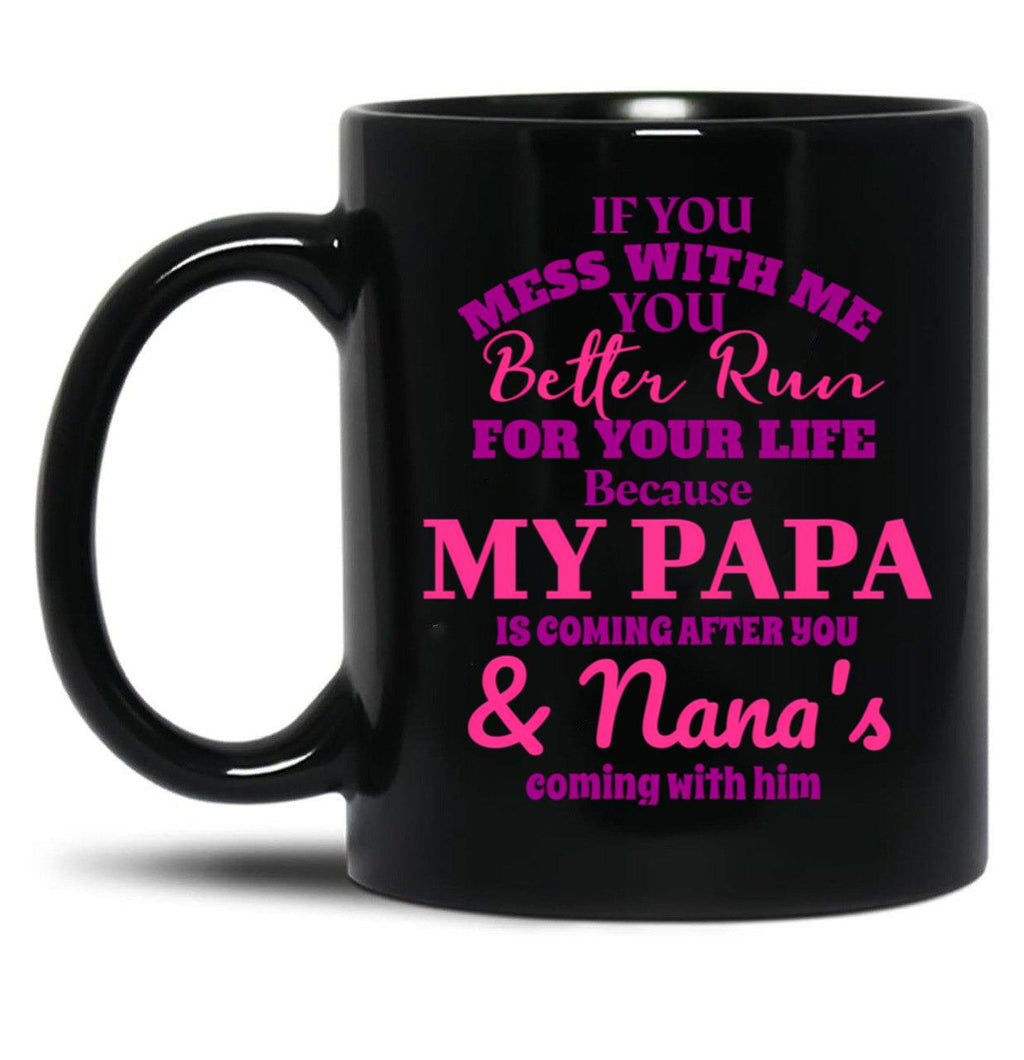 If You Mess With Me Papa And Nana Is Coming Black Coffee Mug