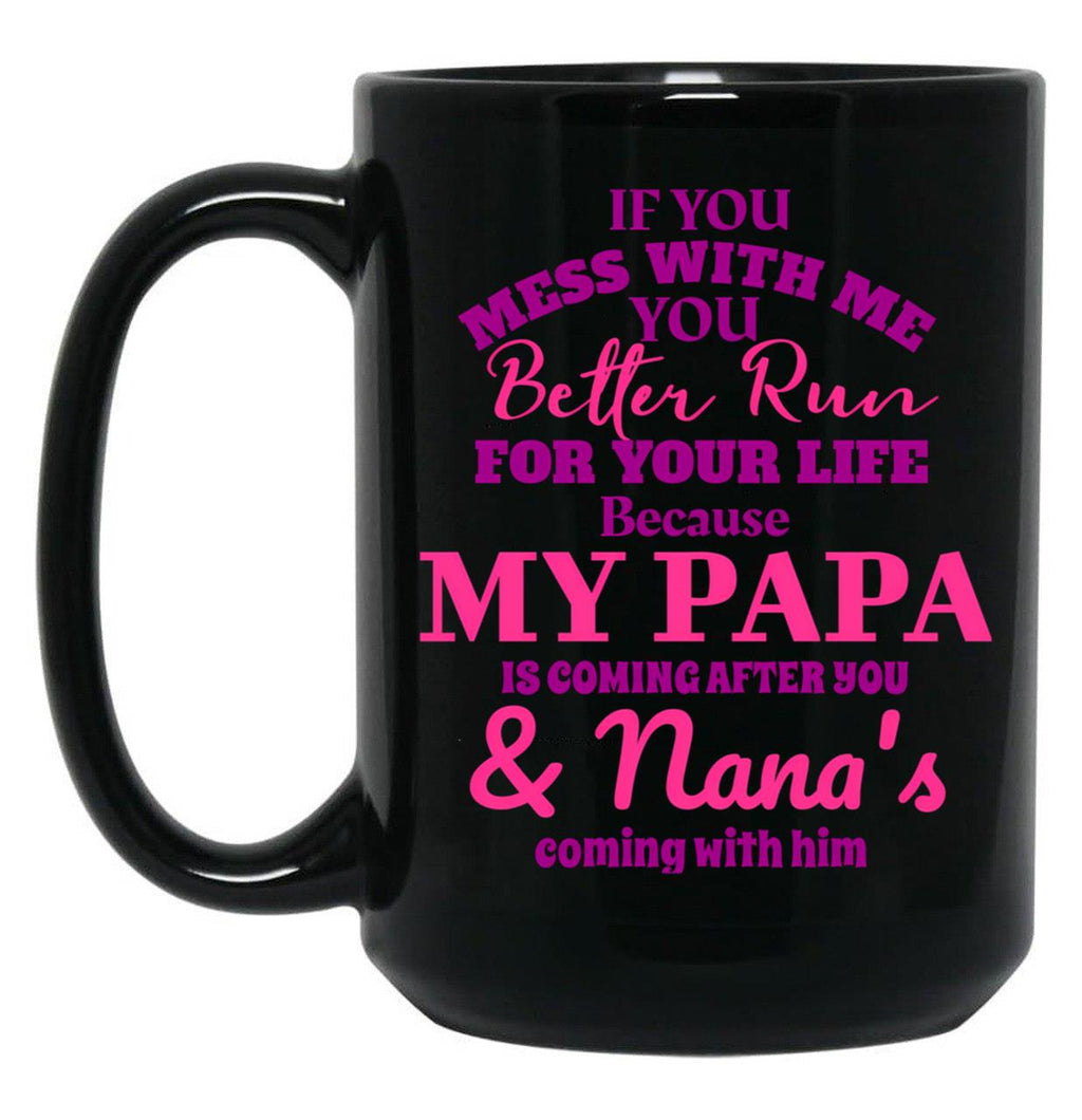 If You Mess With Me Papa And Nana Is Coming Black Coffee Mug