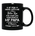 If You Mess With Me You Better Run For Your Life Black Coffee Mug - Black