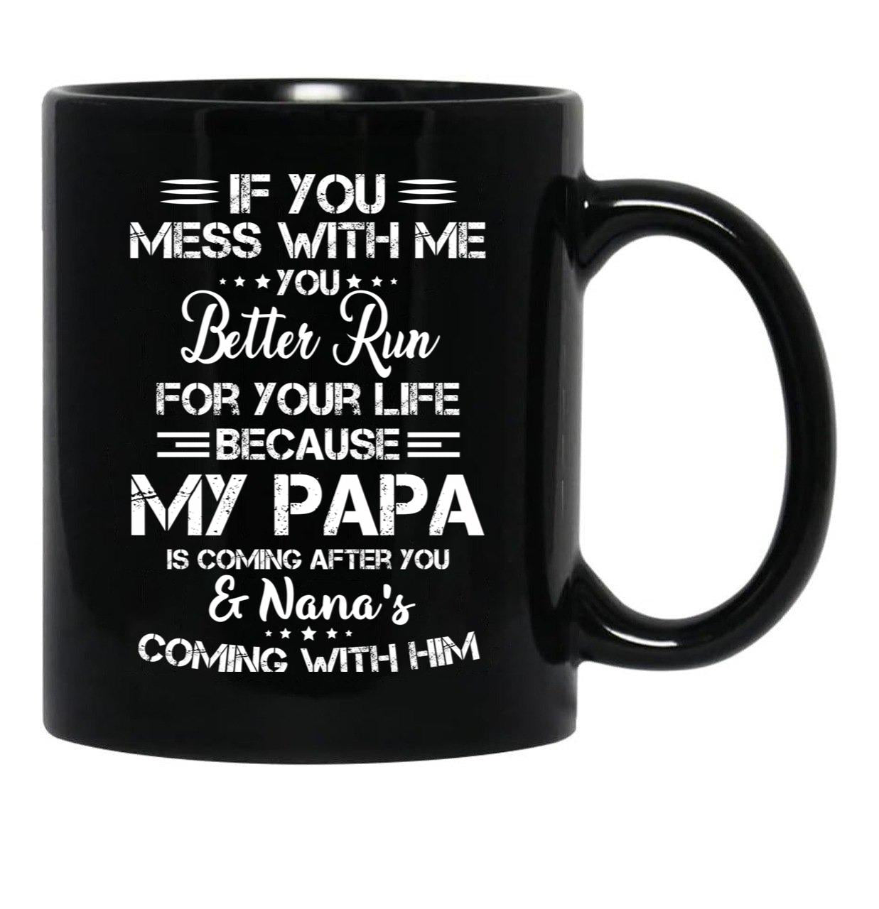 If You Mess With Me You Better Run For Your Life Black Coffee Mug - Black