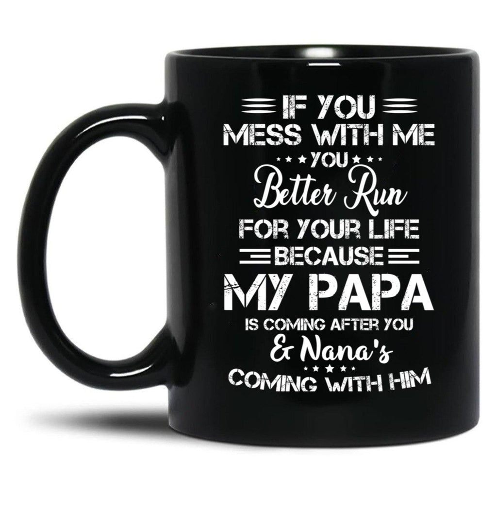 If You Mess With Me You Better Run For Your Life Black Coffee Mug