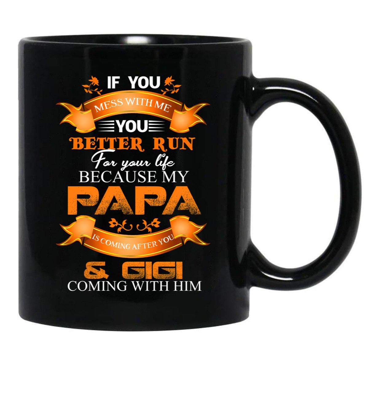 If You Mess With Me You Better Run Black Coffee Mug - Black