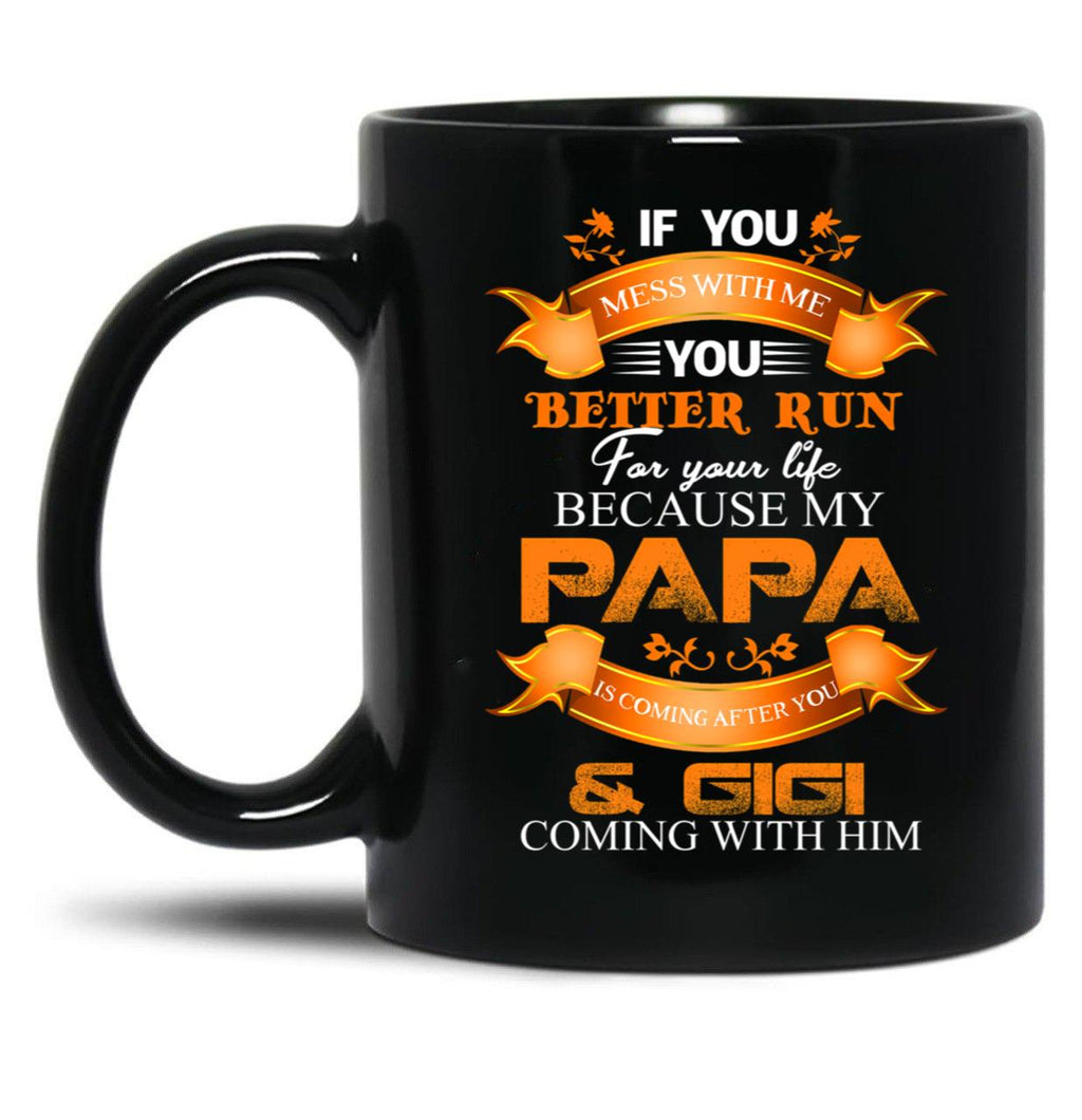 If You Mess With Me You Better Run Black Coffee Mug