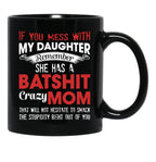 If You Mess With My Daughter Funny Mommy  Black Coffee Mug - Black