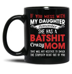 If You Mess With My Daughter Funny Mommy  Black Coffee Mug