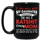 If You Mess With My Daughter Funny Mommy  Black Coffee Mug
