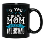 If You Met My Mom Black Mother'S Day Men Women Mug Online Black Coffee Mug - Black