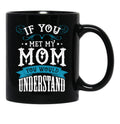 If You Met My Mom Black Mother'S Day Men Women Mug Online Black Coffee Mug - Black