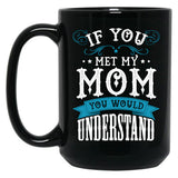 If You Met My Mom Black Mother'S Day Men Women Mug Online Black Coffee Mug