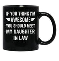 If You Think I'M Awesome Meet My Daughter In Law Black Coffee Mug - Black