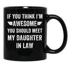 If You Think I'M Awesome Meet My Daughter In Law Black Coffee Mug - Black