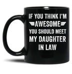 If You Think I'M Awesome Meet My Daughter In Law Black Coffee Mug