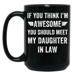 If You Think I'M Awesome Meet My Daughter In Law Black Coffee Mug