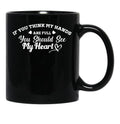 If You Think My Hands Are Full You Should See My Heart Black Coffee Mug - Black