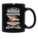 Ill Kill For My Daughter Ill Die For My Daughter Ill Cry Mug Black Coffee Mug - Black
