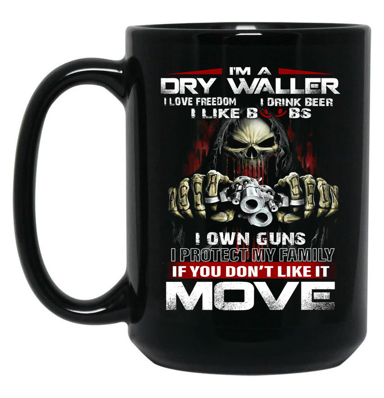 Im A Dry Waller I Love Freedom I Drink Beer I Like Boobs Black Coffee Mug