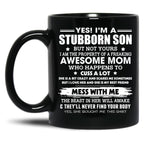 Im A Stubborn Son Property Of Awesome Mom Mess With Me Funny Black Coffee Mug