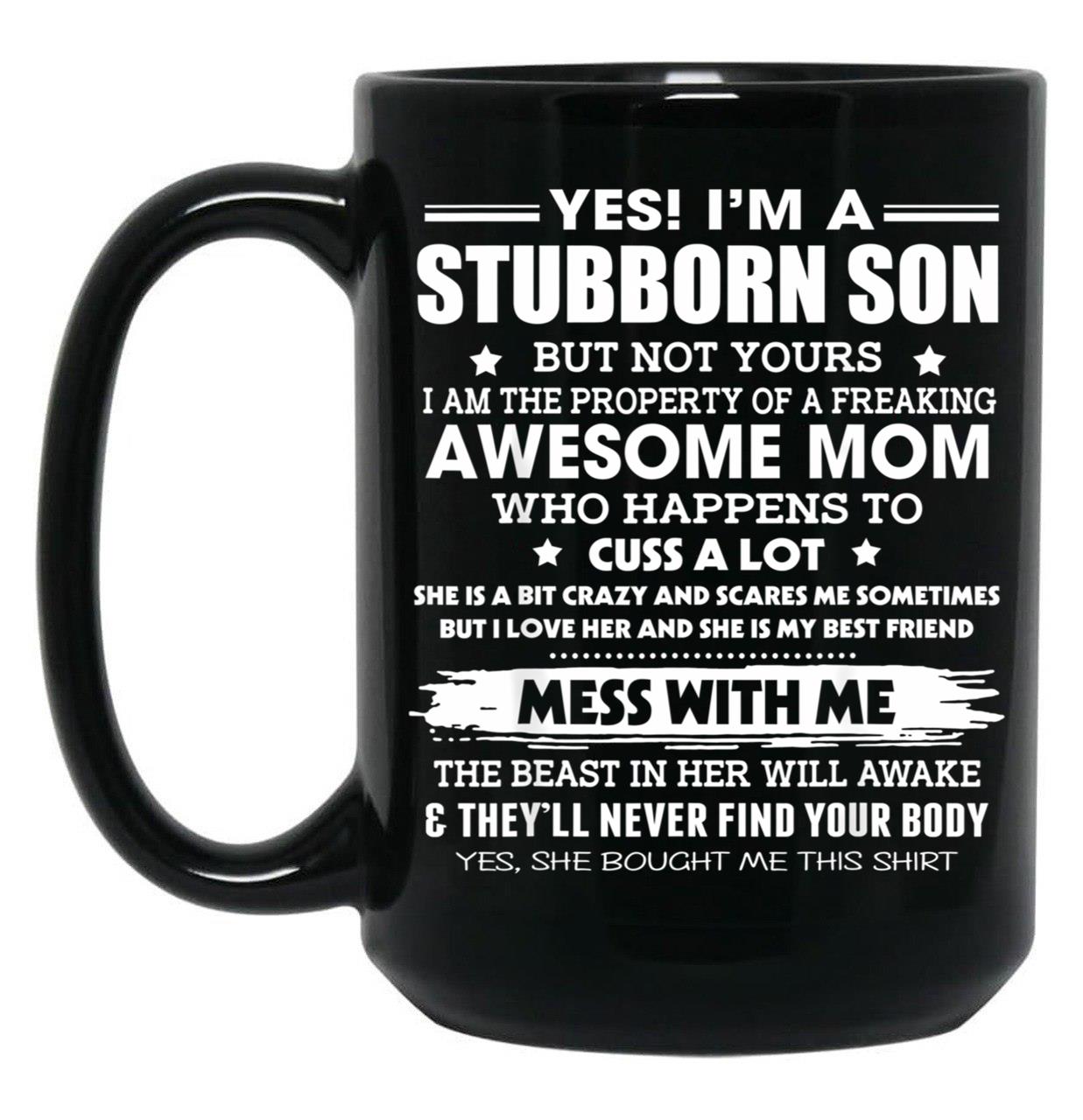 Im A Stubborn Son Property Of Awesome Mom Mess With Me Funny Black Coffee Mug