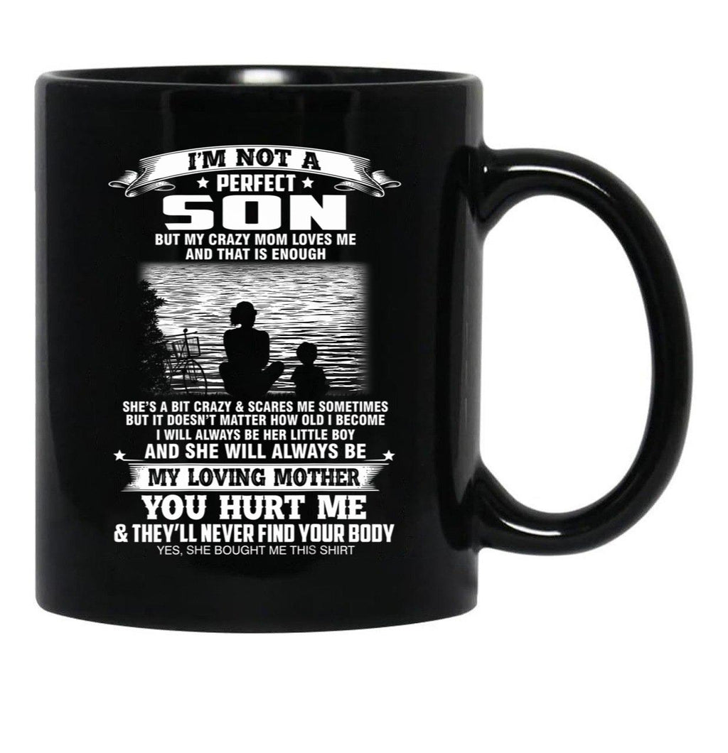 Im Not A Perfect Son But My Crazy Mom Loves Me Mothers Day Black Coffee Mug - Black