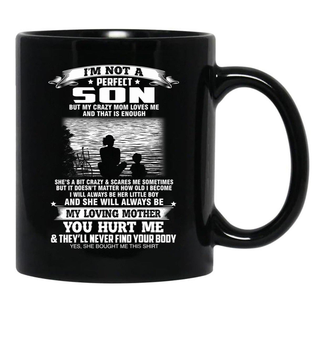 Im Not A Perfect Son But My Crazy Mom Loves Me Mothers Day Black Coffee Mug - Black