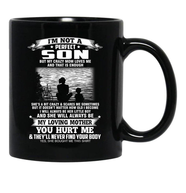 Im Not A Perfect Son But My Crazy Mom Loves Me Mothers Day Black Coffee Mug - Black
