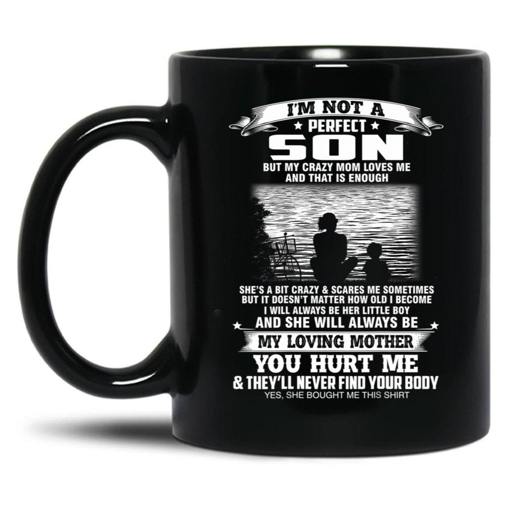 Im Not A Perfect Son But My Crazy Mom Loves Me Mothers Day Black Coffee Mug