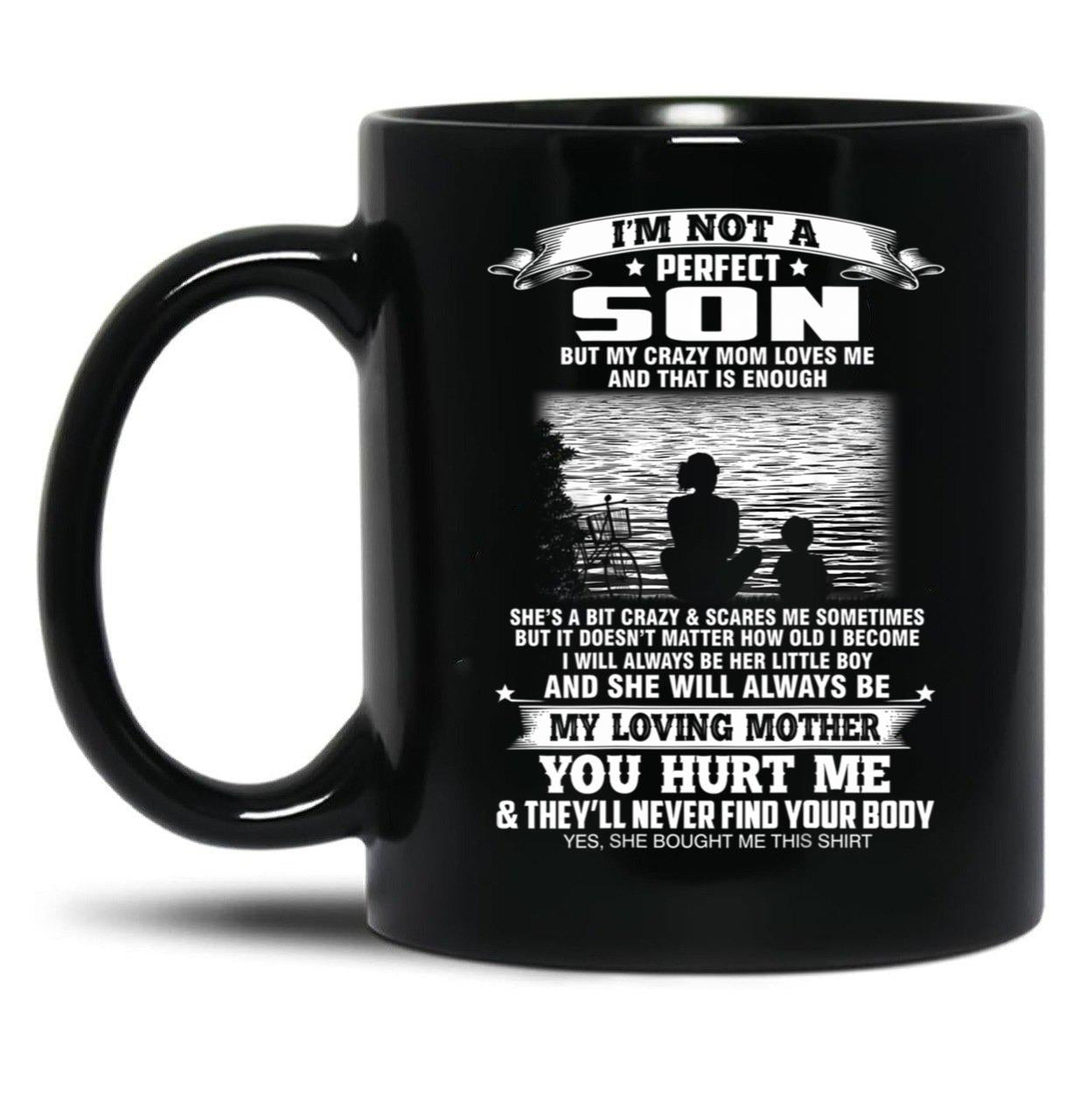 Im Not A Perfect Son But My Crazy Mom Loves Me Mothers Day Black Coffee Mug