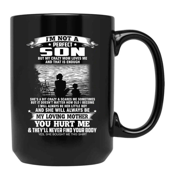 Im Not A Perfect Son But My Crazy Mom Loves Me Mothers Day Black Coffee Mug - Black