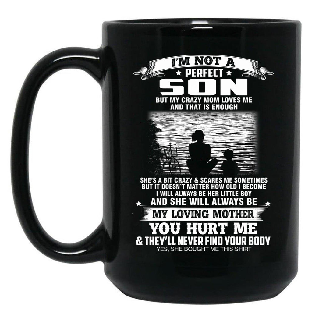 Im Not A Perfect Son But My Crazy Mom Loves Me Mothers Day Black Coffee Mug